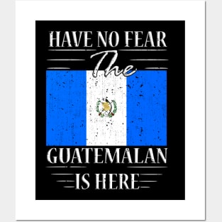 Have No Fear The Guatemalan Is Here Posters and Art